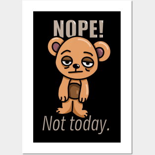 Nope!  Not Today Teddy Bear Posters and Art